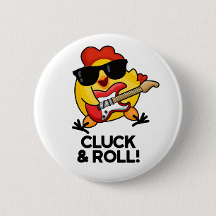 Cluck And Roll Funny Rock n Roll Chicken Pun Button