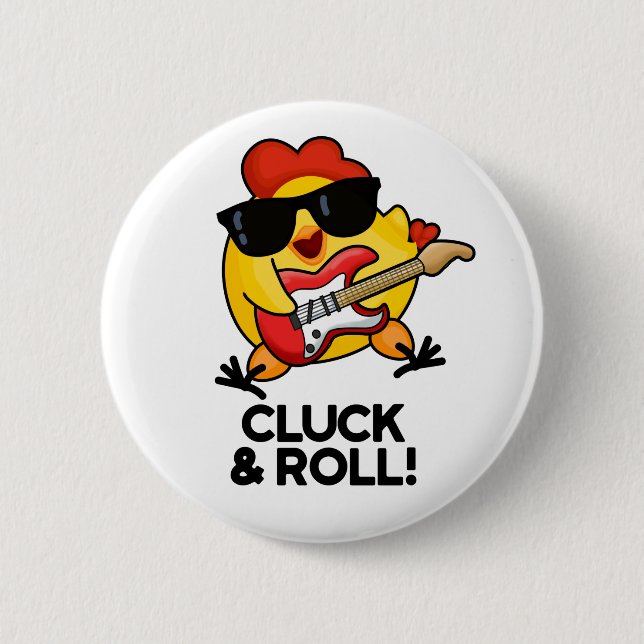 Cluck And Roll Funny Rock n Roll Chicken Pun Button (Front)