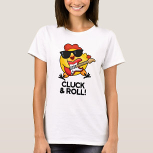 Cluck And Roll Funny Rock n Roll Chicken Pun T-Shirt