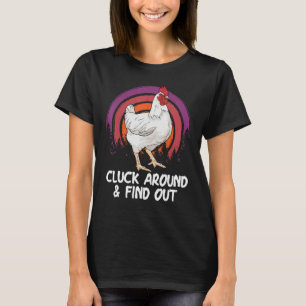 Cluck Around And Find Out Chicken Farm Farmer T-Shirt