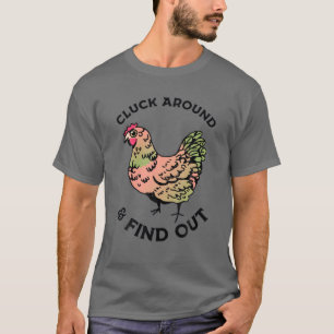 Cluck Around And Find Out Chicken T-Shirt