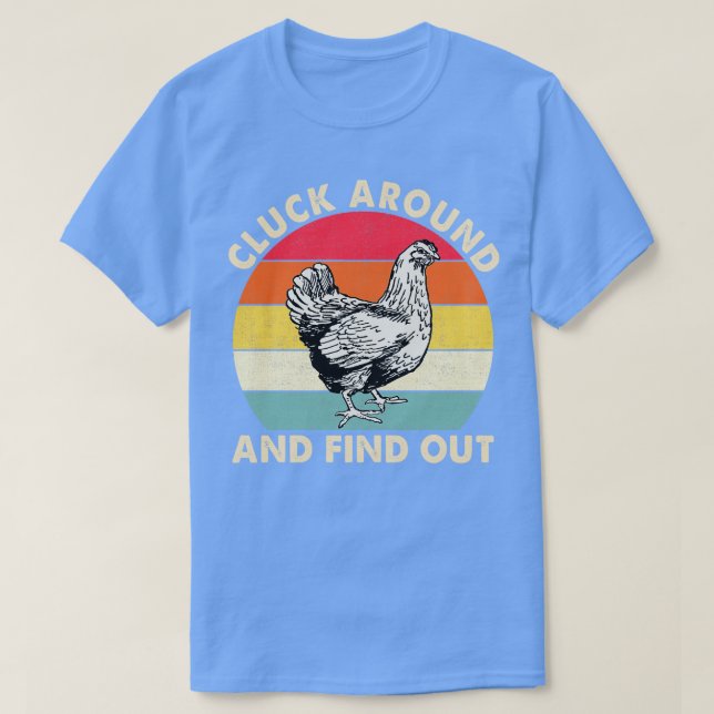 Cluck Around and Find Out Funny Chicken 1 T-Shirt (Design Front)