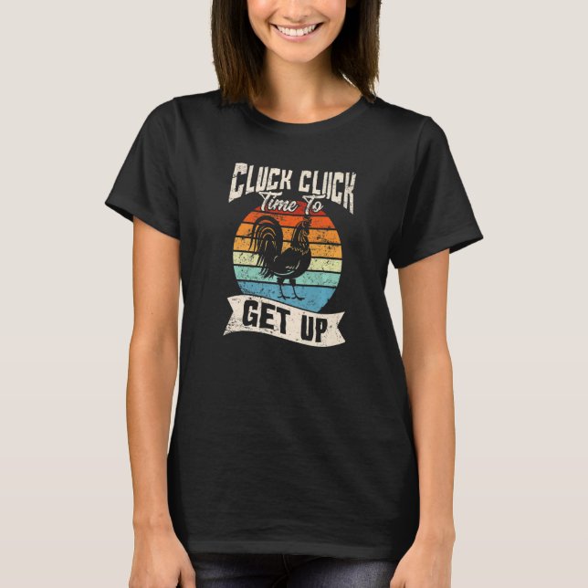 Cluck Cluck Time To Get Up Chicken Love Chicken Fa T-Shirt (Front)