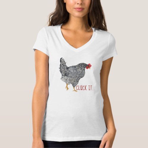 Cluck It Quote w Barred Rock Chicken T_Shirt