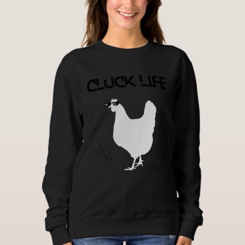 Cluck Life Thug Chicken  Hobby Farmer Humour Sweatshirt