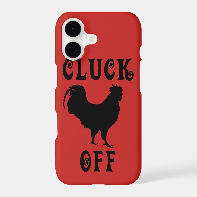 Cluck Off Chicken Iphone Case (Back)