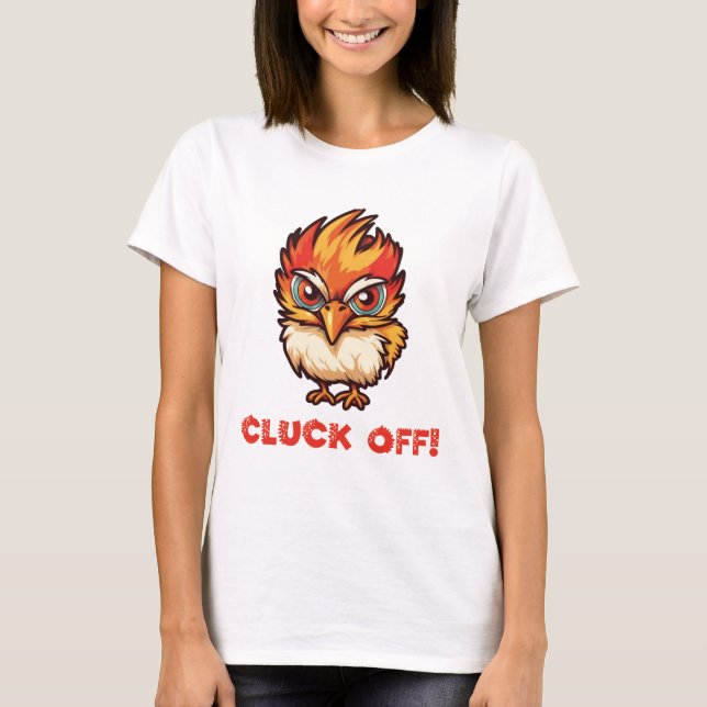 Cluck Off| Funny Chicken T-Shirt (Front)