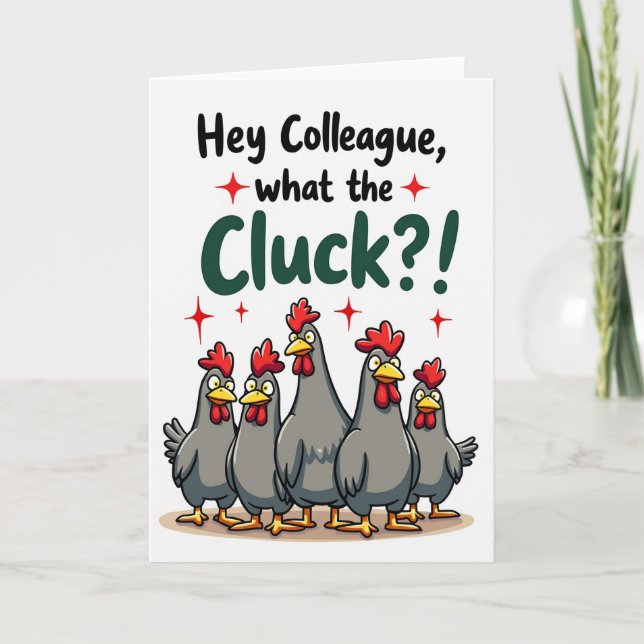 Cluck What Colleague Funny Bird Card (Front)