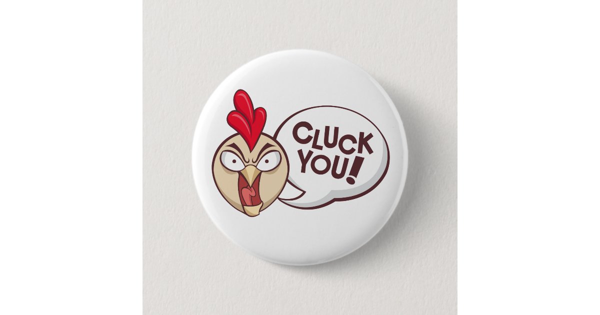 Cluck you! pinback button Zazzle