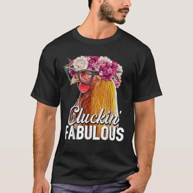 Cluckin Fabulous Floral Backyard Chicken Farmer Gi T-Shirt (Front)