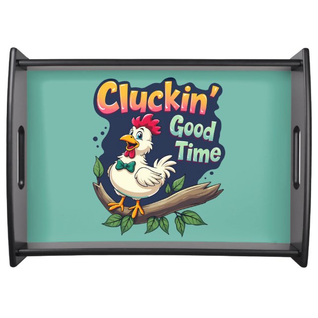 Cluckin' Good Time Funny Chicken Illustration Serving Tray (Front)