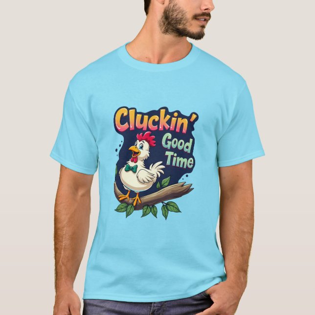 Cluckin' Good Time Funny Chicken Illustration T-Shirt (Front)