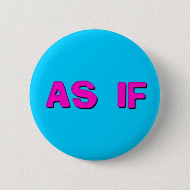 Clueless - As if! Button (Front)