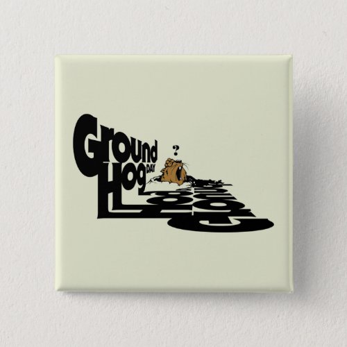 Clueless Groundhog Day Button