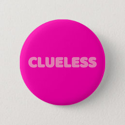 Clueless I Pinback Button