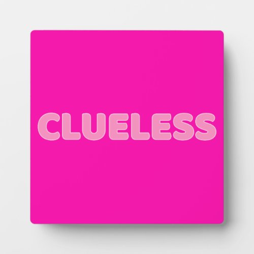 Clueless I Plaque