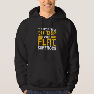 Clumsy Takes Skill to Trip Over Flat Surfaces Sarc Hoodie