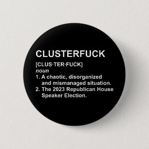 Clusterf*ck 2023 Republican House Speaker Election Button
