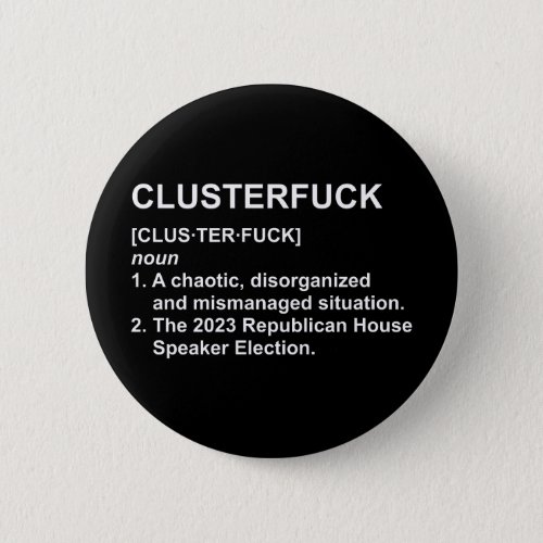 Clusterfck 2023 Republican House Speaker Election Button