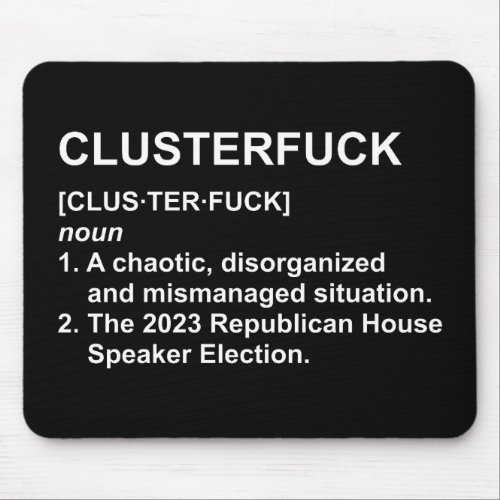 Clusterfck 2023 Republican House Speaker Election Mouse Pad