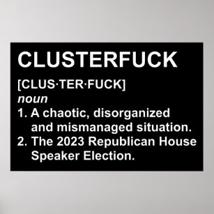 Clusterf*ck 2023 Republican House Speaker Election Poster