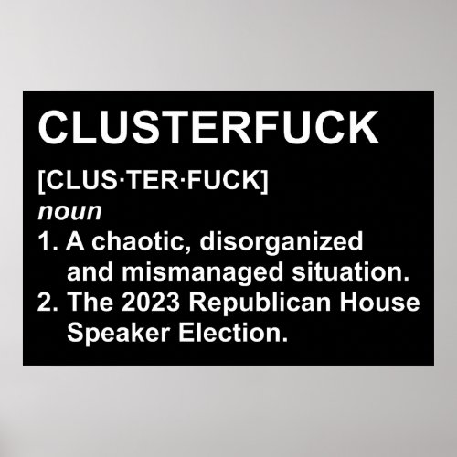 Clusterfck 2023 Republican House Speaker Election Poster