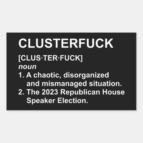 Clusterfck 2023 Republican House Speaker Election Rectangular Sticker