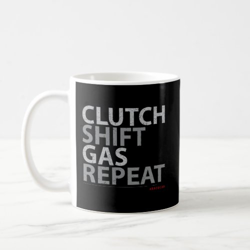Clutch Shift Gas Repeat Coffee Mug