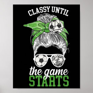 Cly Until The Game Starts Game Day Soccer Game Day Poster
