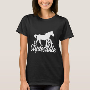 Clydesdale Draft Horse Pun Horseback Riding T-Shirt