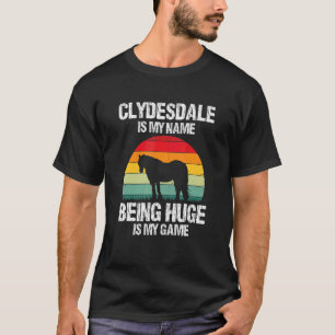 Clydesdale For Clydesdale Rider And Draft Horse 6 T-Shirt