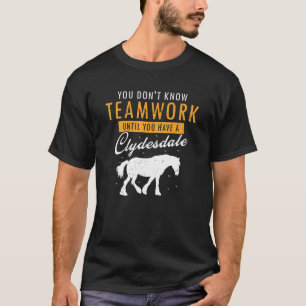 Clydesdale For Clydesdale Rider And Draft Horse T-Shirt