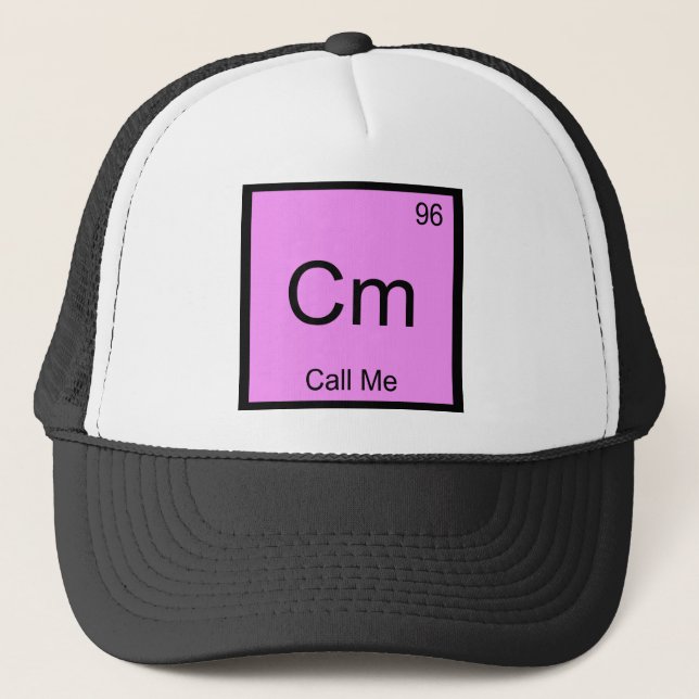 Cm - Call Me Chemistry Element Symbol Telephone T Trucker Hat (Front)