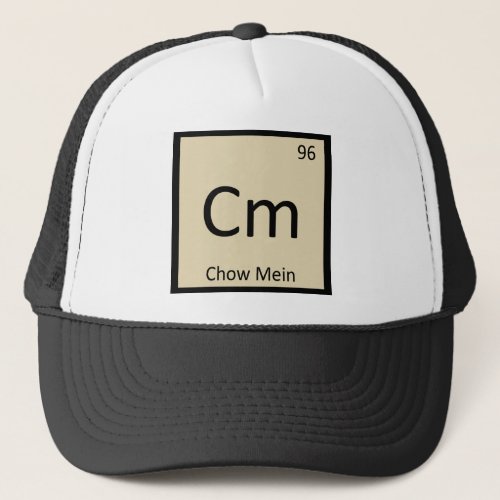 Cm _ Chow Mein Chinese Chemistry Periodic Table Trucker Hat