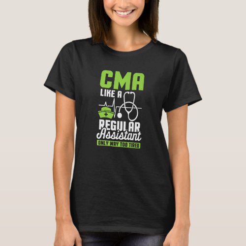 Cma Certified Medical Assistant Studies Life Assis T_Shirt