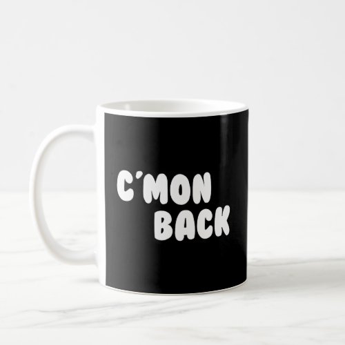 CMON BACK Come On Back   Truck Driver CB Talking  Coffee Mug