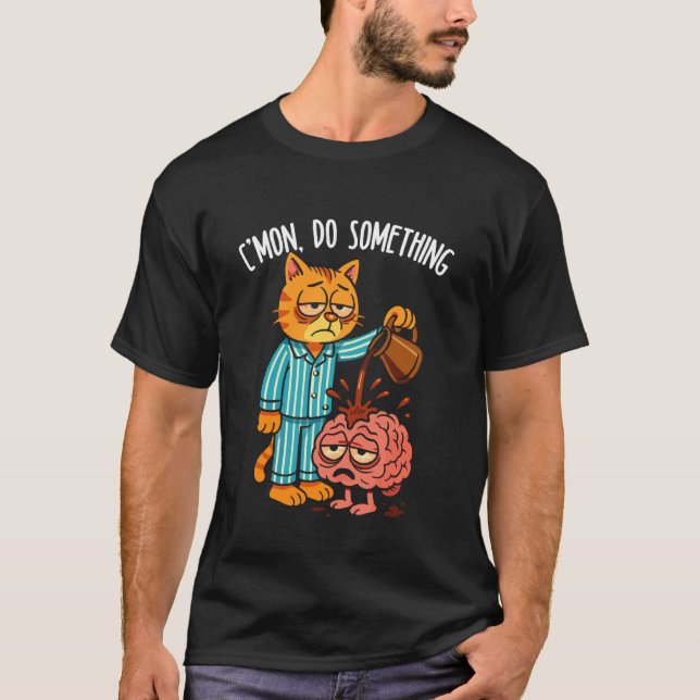 C'mon Do Something Funny Cat Coffee T-Shirt (Front)