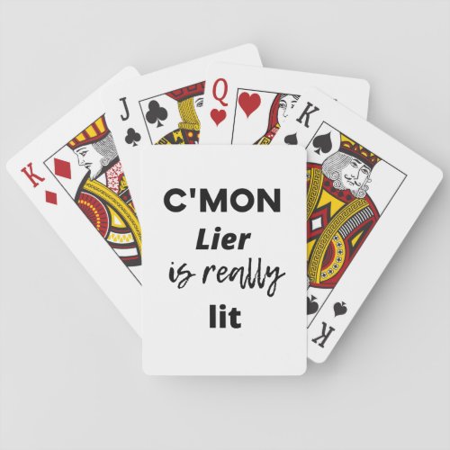 cmon Lier is really lit Poker Cards