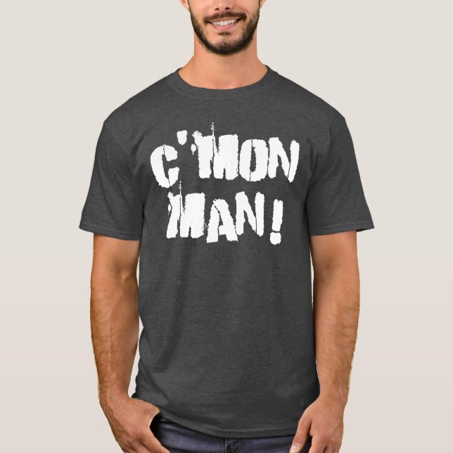 C'mon Man! White T-Shirt (Front)