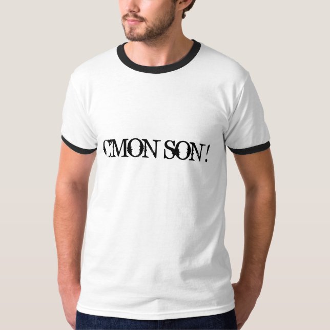 C'MON SON ! T-Shirt (Front)