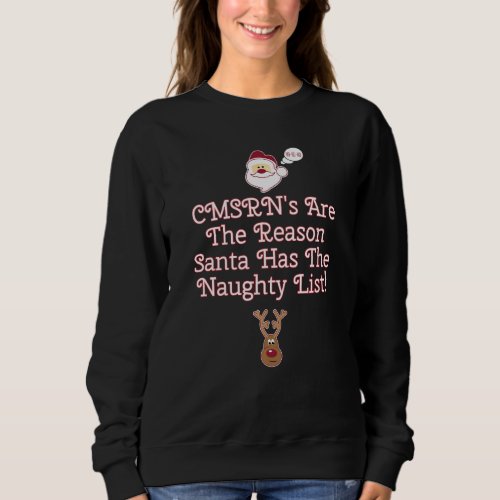 Cmsrn S Are The Reason For Santa S Naughty List Sweatshirt