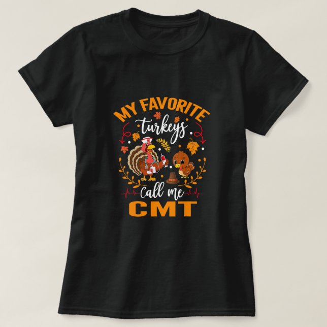 CMT My Favorite Turkey Call Me Nurses Thankful CMT T-Shirt (Design Front)