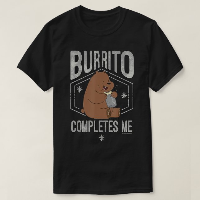 CN We Bare Bears Grizzly Burrito Completes Me  T-Shirt (Design Front)