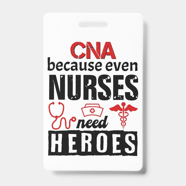 CNA because even nurses need heroes distressed Badge (Front)