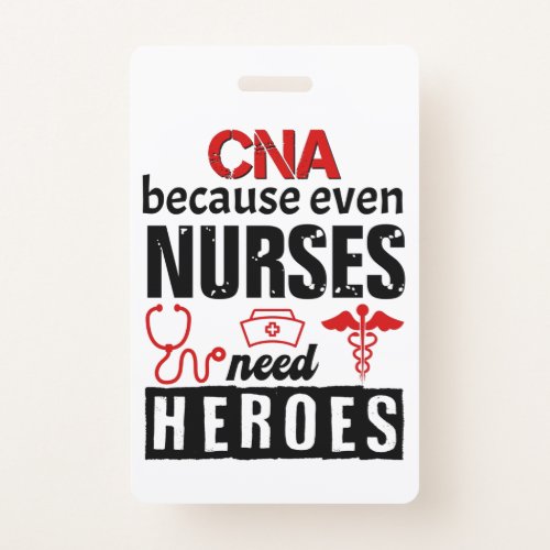 CNA because even nurses need heroes distressed Badge