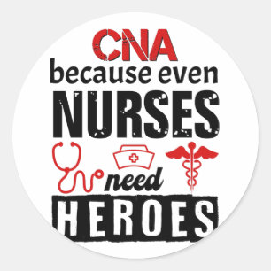 CNA because even nurses need heroes distressed Classic Round Sticker