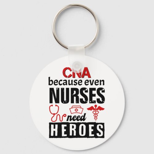 CNA because even nurses need heroes distressed Keychain