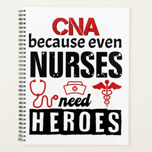 CNA because even nurses need heroes distressed Planner