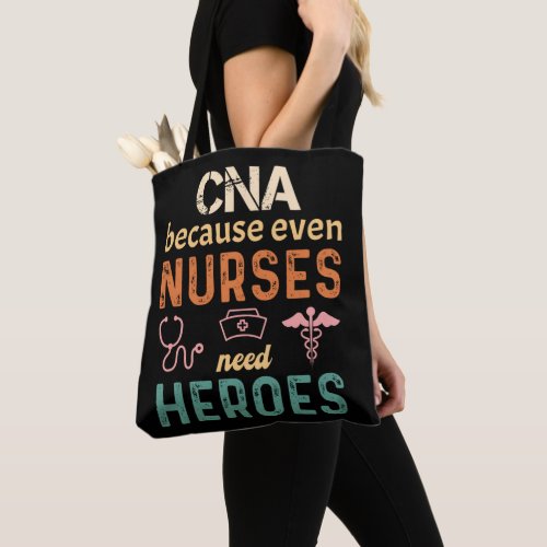 CNA because even nurses need heroes funny retro Tote Bag