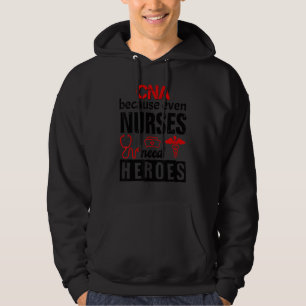 Cna Because Even Nurses Need Heroes Stethoscope Nu Hoodie